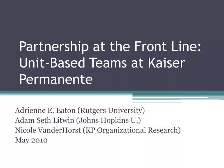 partnership at the front line unit based teams at kaiser permanente