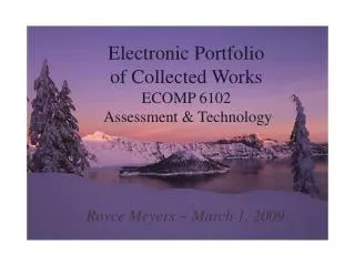 Electronic Portfolio of Collected Works ECOMP 6102 Assessment &amp; Technology