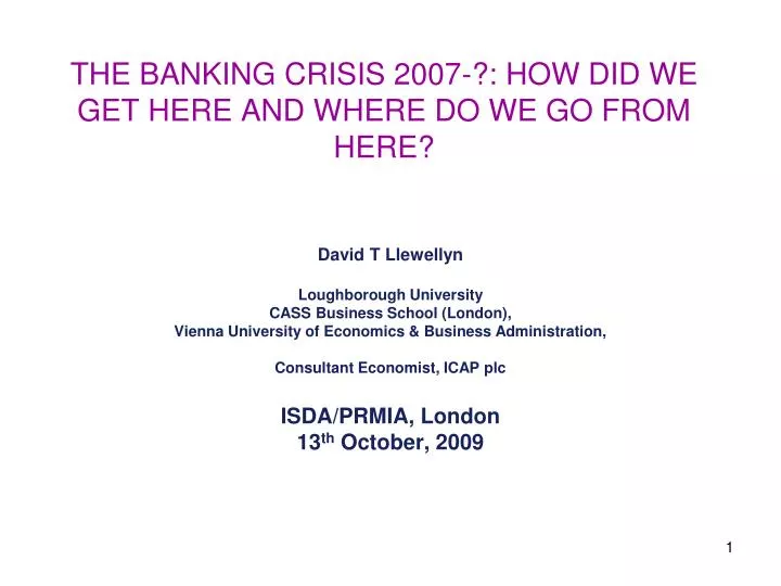 the banking crisis 2007 how did we get here and where do we go from here