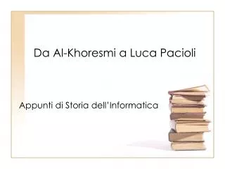 Da Al-Khoresmi a Luca Pacioli