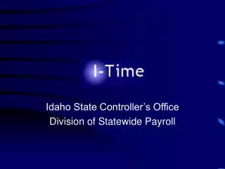 Idaho State Controller’s Office Division of Statewide Payroll