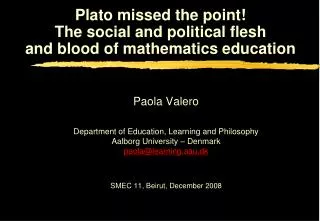Plato missed the point! The social and political flesh and blood of mathematics education