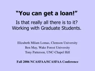 “You can get a loan!” Is that really all there is to it? Working with Graduate Students.