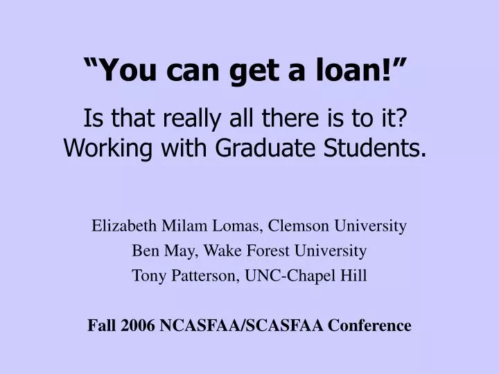 you can get a loan is that really all there is to it working with graduate students