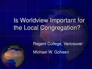Is Worldview Important for the Local Congregation?