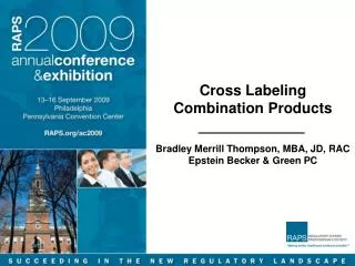 Cross Labeling Combination Products Bradley Merrill Thompson, MBA, JD, RAC Epstein Becker &amp; Green PC