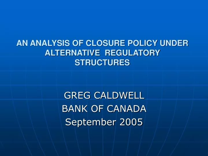an analysis of closure policy under alternative regulatory structures