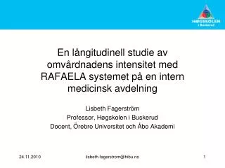 En långitudinell studie av omvårdnadens intensitet med RAFAELA systemet på en intern medicinsk avdelning Lisbeth Fagerst