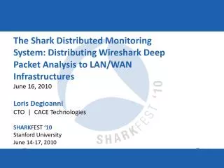 The Shark Distributed Monitoring System: Distributing Wireshark Deep Packet Analysis to LAN/WAN Infrastructures June 16,