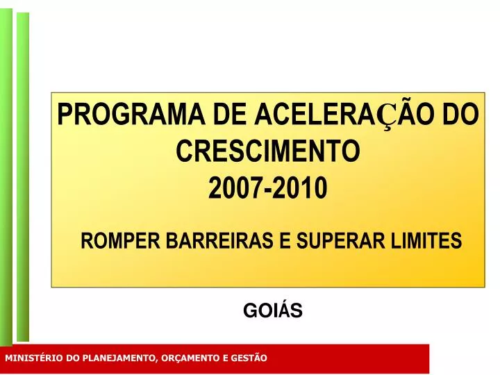 programa de acelera o do crescimento 2007 2010 romper barreiras e superar limites