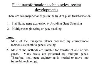 There are two major challenges in the field of plant transformation: Stabilizing gene expression or Avoiding Gene Silenc