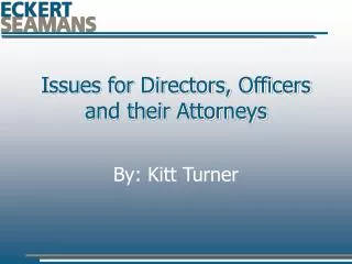 Issues for Directors, Officers and their Attorneys