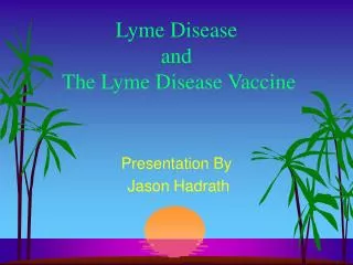 Lyme Disease and The Lyme Disease Vaccine