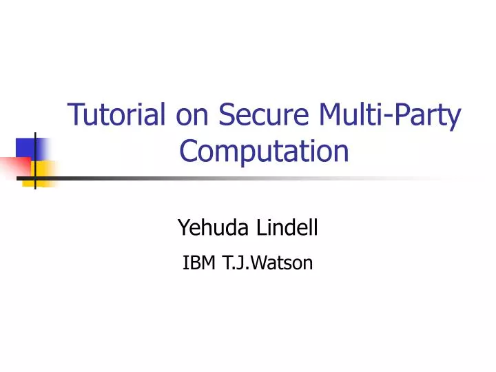 tutorial on secure multi party computation