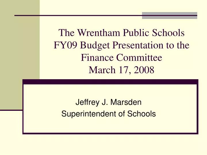 the wrentham public schools fy09 budget presentation to the finance committee march 17 2008