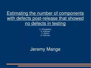 Estimating the number of components with defects post-release that showed no defects in testing C. Stringfellow A. Andre