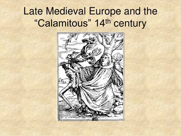 late medieval europe and the calamitous 14 th century