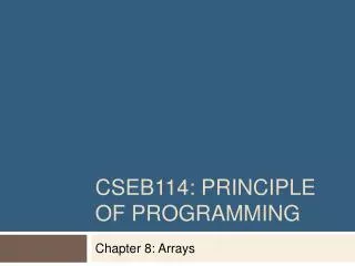 CSEB114: Principle of programming