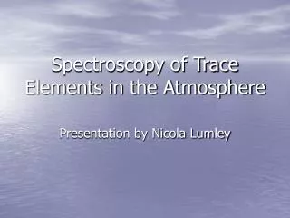 Spectroscopy of Trace Elements in the Atmosphere