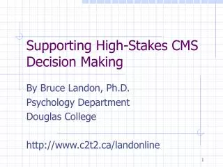 Supporting High-Stakes CMS Decision Making