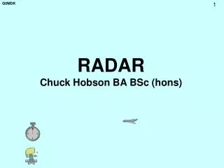 RADAR Chuck Hobson BA BSc (hons)
