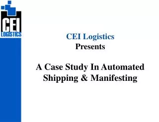CEI Logistics Presents A Case Study In Automated Shipping &amp; Manifesting