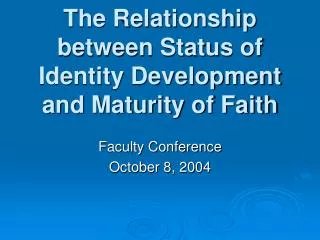 The Relationship between Status of Identity Development and Maturity of Faith