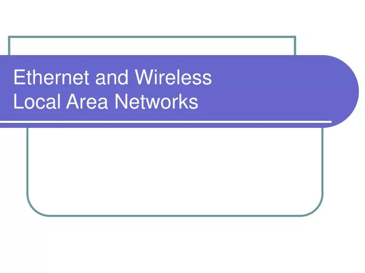 ethernet and wireless local area networks