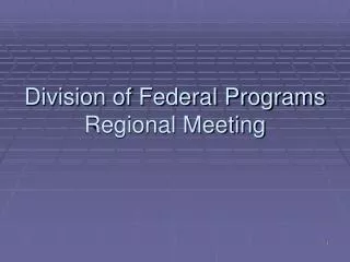 Division of Federal Programs Regional Meeting