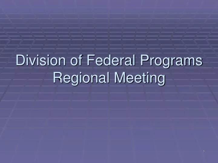 division of federal programs regional meeting