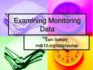 Examining Monitoring Data