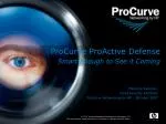 ProCurve ProActive Defense Smart Enough to See it Coming - slide 1