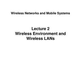 Lecture 2 Wireless Environment and Wireless LANs