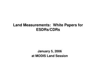 Land Measurements: White Papers for ESDRs/CDRs