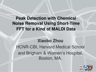 Peak Detection with Chemical Noise Removal Using Short-Time FFT for a Kind of MALDI Data