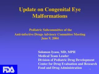 Update on Congenital Eye Malformations Pediatric Subcommittee of the Anti-infective Drugs Advisory Committee Meeting J