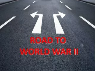 ROAD TO WORLD WAR II