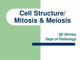 Cell Structure/ Mitosis &amp; Meiosis