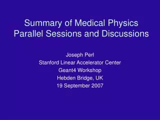 Summary of Medical Physics Parallel Sessions and Discussions