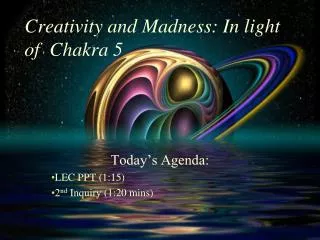 Creativity and Madness: In light of Chakra 5