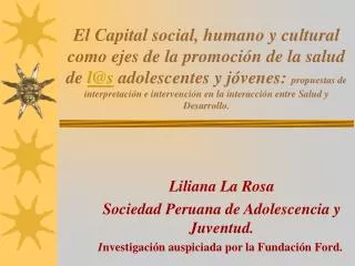 Liliana La Rosa Sociedad Peruana de Adolescencia y Juventud. I nvestigación auspiciada por la Fundación Ford.