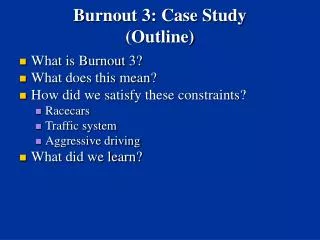 Burnout 3: Case Study (Outline)