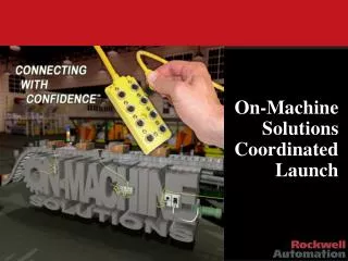 On-Machine Solutions Coordinated Launch
