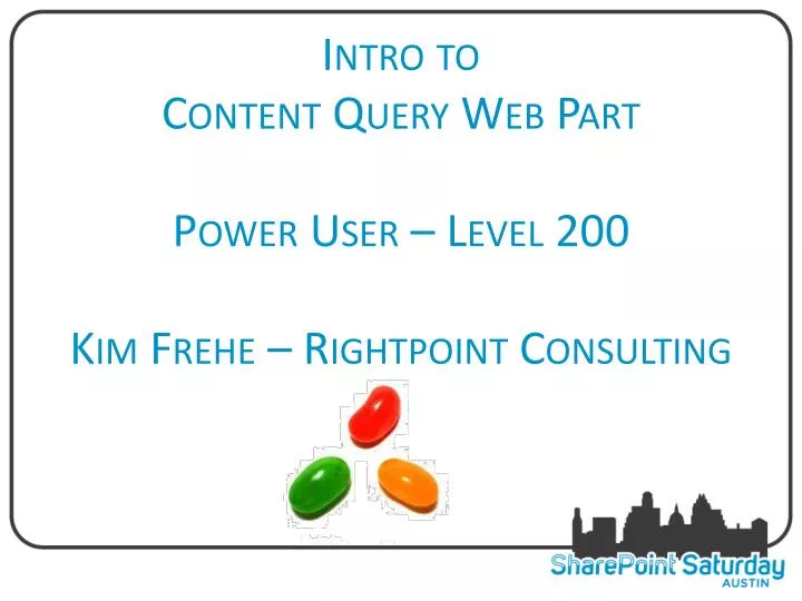 intro to content query web part power user level 200 kim frehe rightpoint consulting
