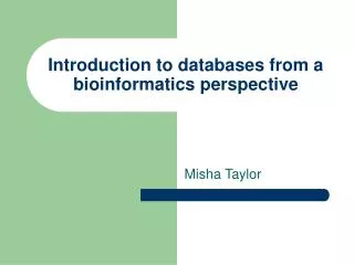 Introduction to databases from a bioinformatics perspective