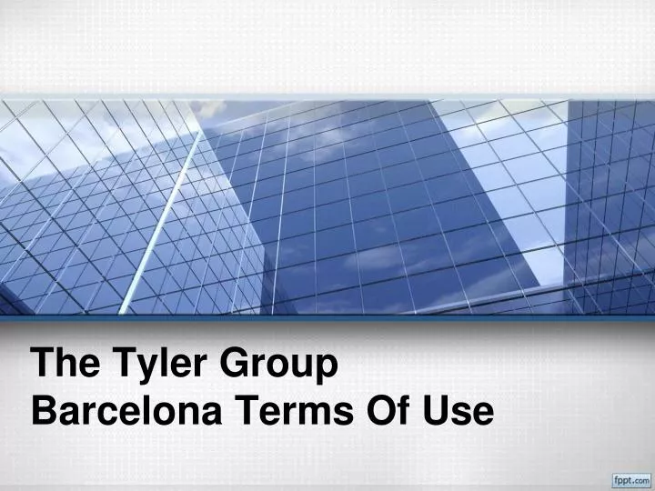 the tyler group barcelona terms of use