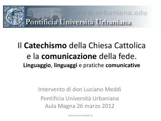 Il Catechismo della Chiesa Cattolica e la comunicazione della fede. Linguaggio , linguaggi e pratiche comunicati