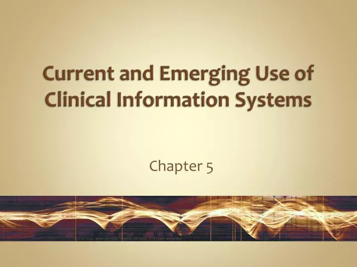 current and emerging use of clinical information systems