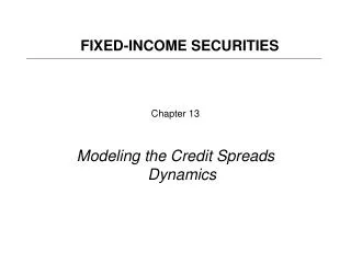 Chapter 13 Modeling the Credit Spreads Dynamics