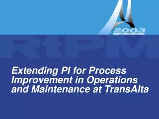 Extending PI for Process Improvement in Operations and Maintenance at TransAlta